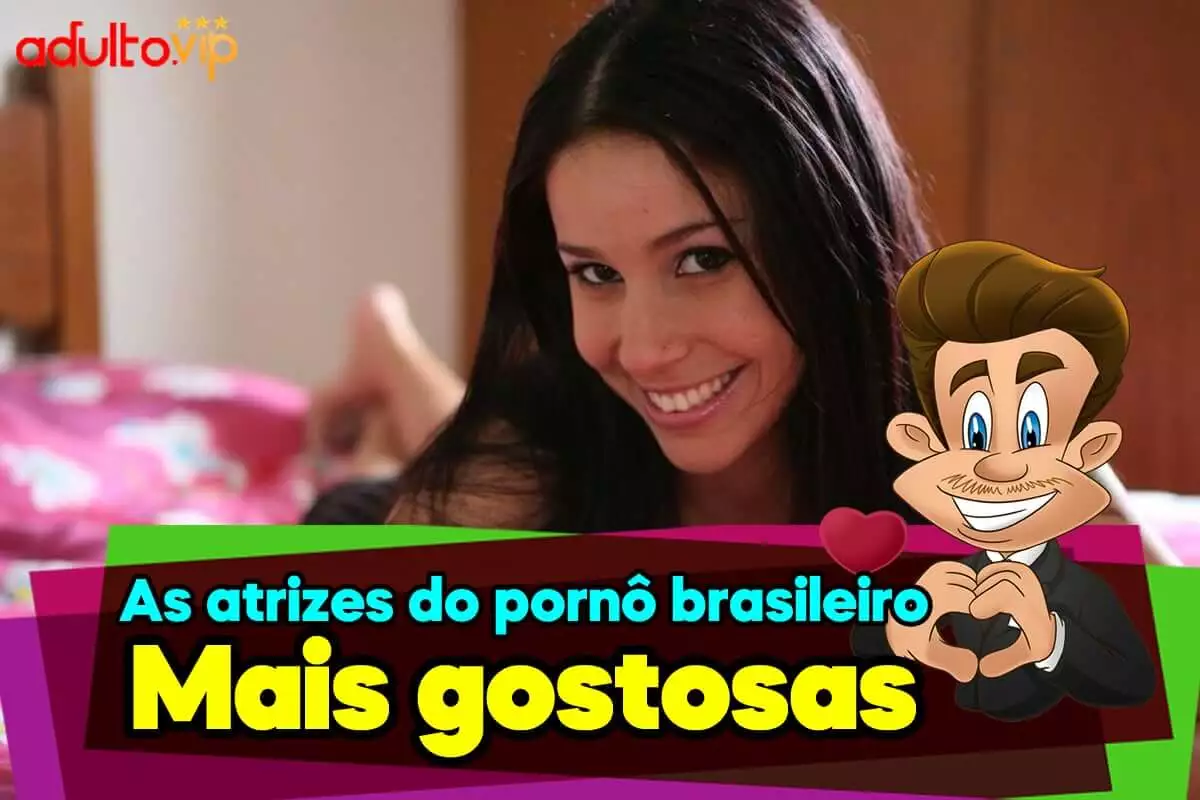 Atrizes pornô brasileiro famosas gostosas: 10+