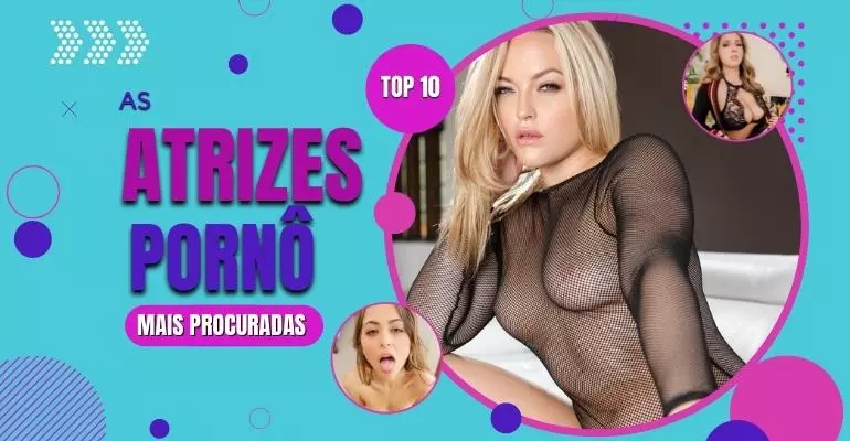 The 10 most sought after porn actresses of the moment