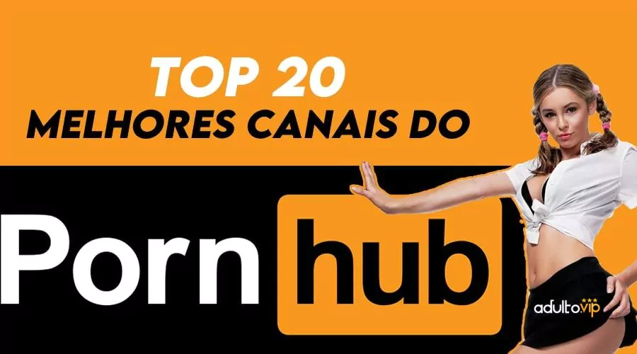 Pornhub Brasil - Top 20 melhores canais